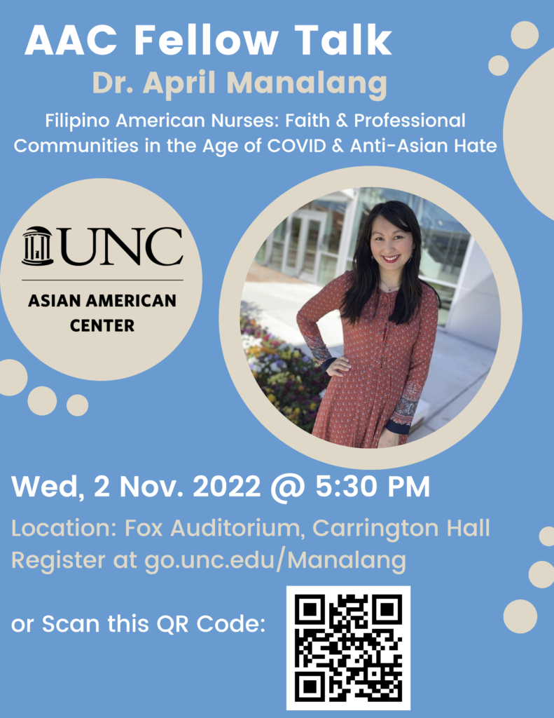 Flyer for AAC Fellow Talk with Dr. April Manalang, featuring her photo. Event on Nov. 2, 2022, 5:30 PM, Fox Auditorium, UNC. Topic: Filipino American nurses during COVID & anti-Asian hate. Includes QR code and UNC Asian American Center logo.