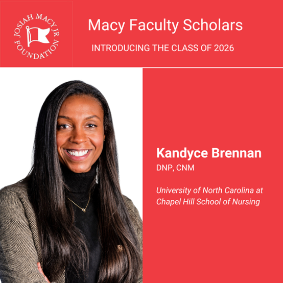 A smiling woman with long dark hair stands with arms crossed on a red graphic announcing Macy Faculty Scholars, Introducing the Class of 2026. Text reads: Kandyce Brennan, DNP, CNM, University of North Carolina at Chapel Hill School of Nursing.